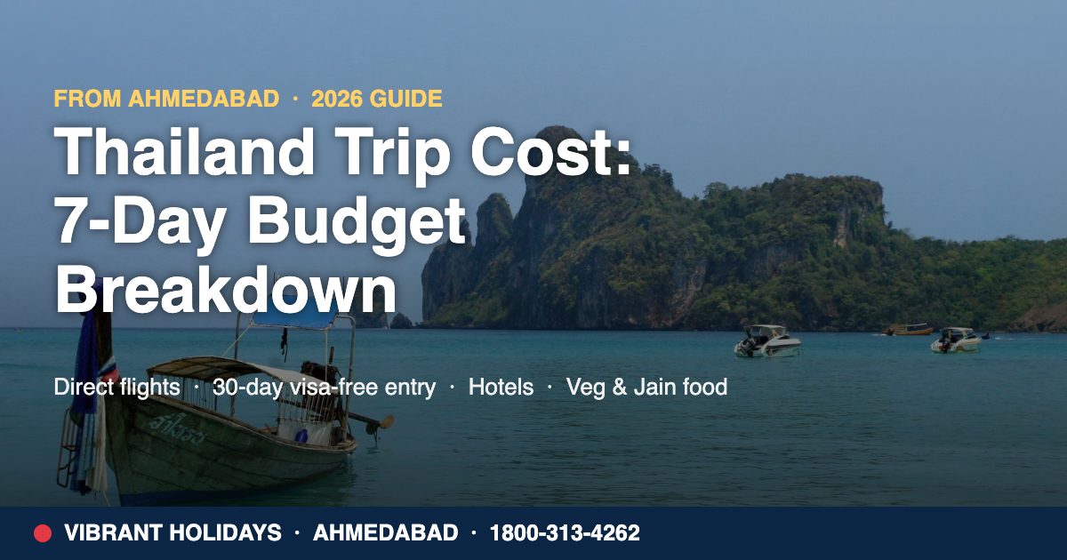 Thailand Trip Cost From Ahmedabad: 7-Day Budget Breakdown
