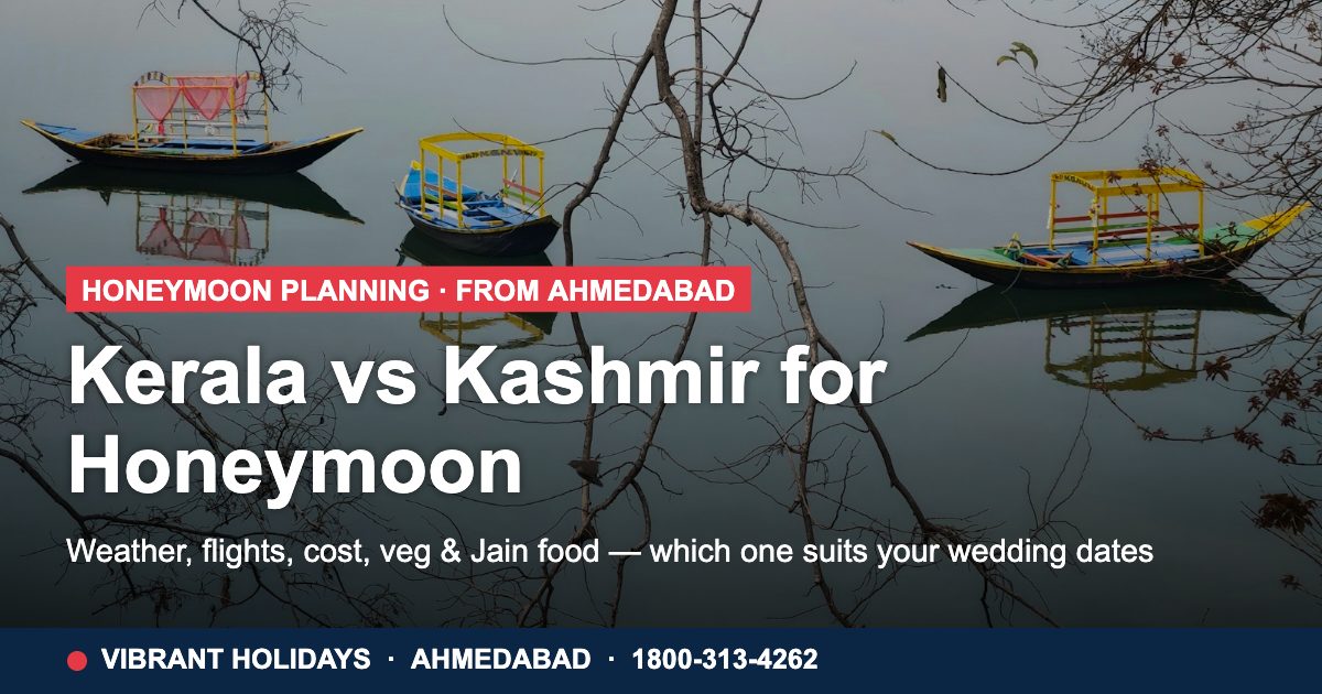 Kerala Vs Kashmir For Honeymoon: Guide For Ahmedabad Couples