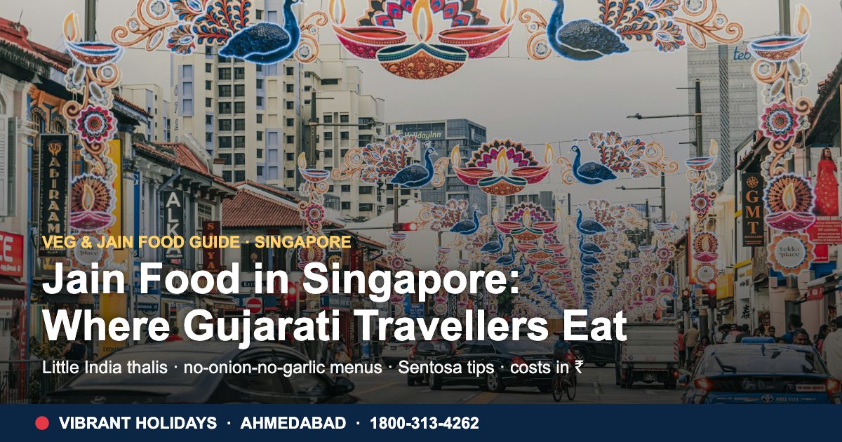 Jain Food In Singapore: Veg Guide For Gujarati Travellers