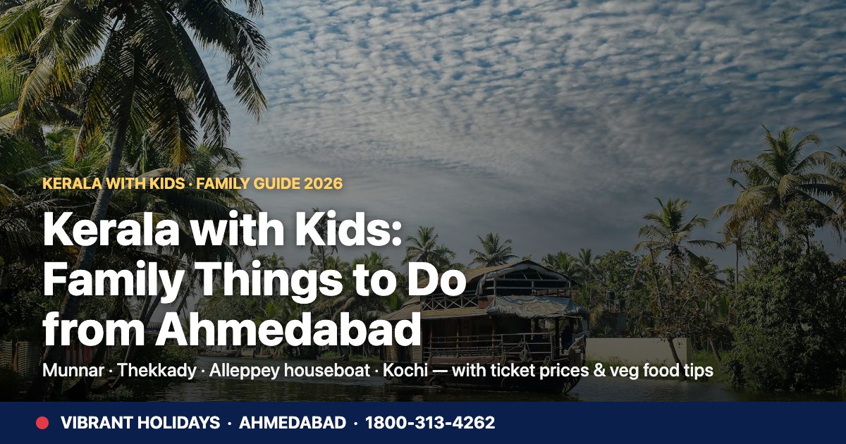 Kerala With Kids: Family Things To Do From Ahmedabad