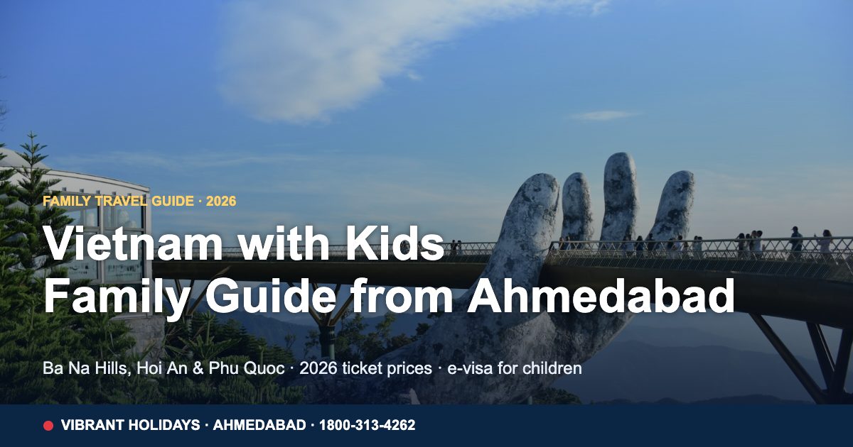 Vietnam With Kids: Family Guide For Ahmedabad Travellers