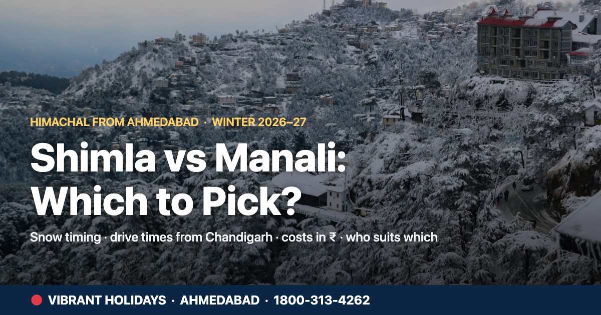 Shimla Vs Manali: Which To Pick From Ahmedabad