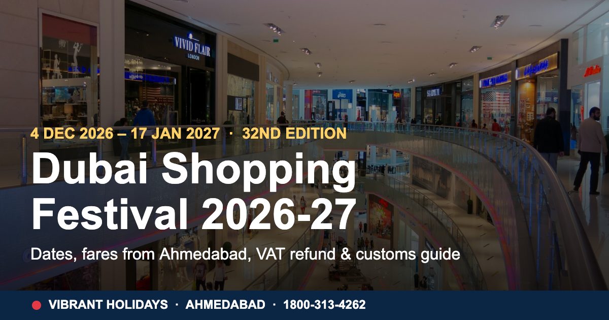 Dubai Shopping Festival 2026-27: Guide From Ahmedabad
